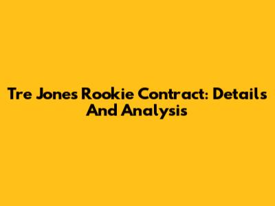 Tre Jones' Rookie Contract: Details And Analysis