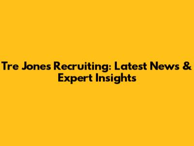 Tre Jones Recruiting: Latest News & Expert Insights