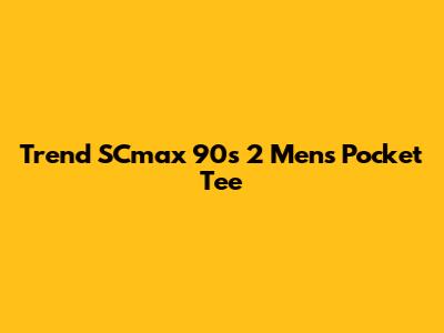Trend SCmax 90s 2 Men's Pocket Tee