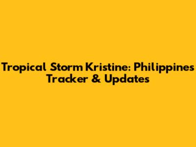 Tropical Storm Kristine: Philippines Tracker & Updates