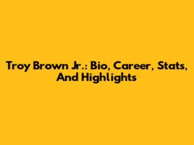 Troy Brown Jr.: Bio, Career, Stats, And Highlights