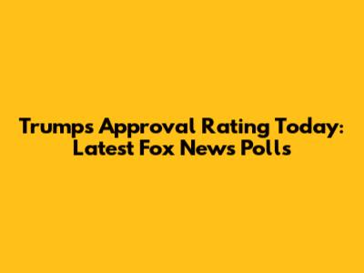 Trump's Approval Rating Today: Latest Fox News Polls