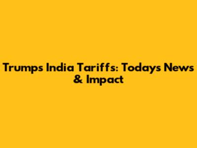 Trump's India Tariffs: Today's News & Impact