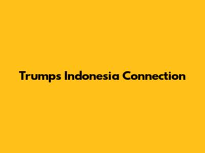 Trump's Indonesia Connection
