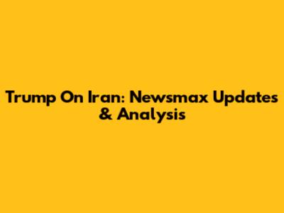 Trump On Iran: Newsmax Updates & Analysis
