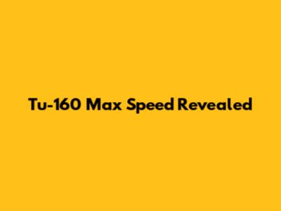 Tu-160 Max Speed Revealed