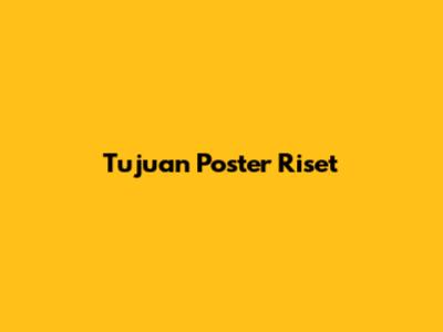 Tujuan Poster Riset