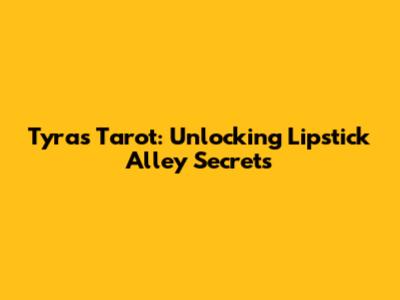 Tyra's Tarot: Unlocking Lipstick Alley Secrets