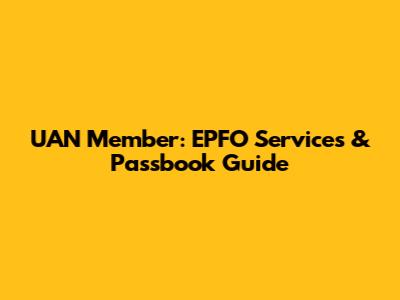 UAN Member: EPFO Services & Passbook Guide