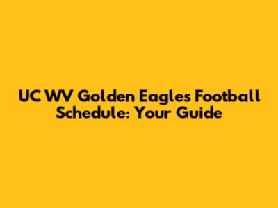 UC WV Golden Eagles Football Schedule: Your Guide