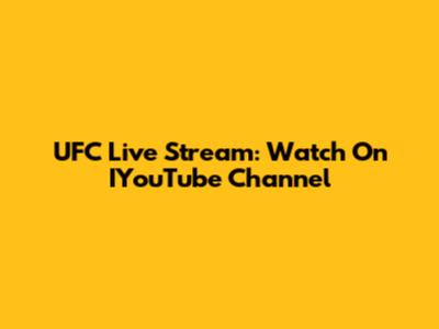 UFC Live Stream: Watch On IYouTube Channel