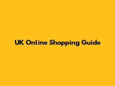 UK Online Shopping Guide