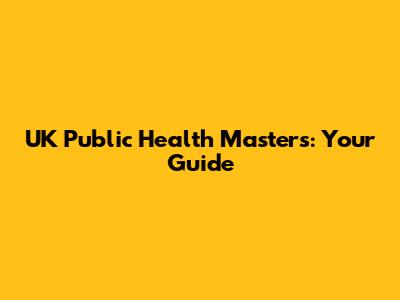 UK Public Health Masters: Your Guide