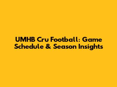 UMHB Cru Football: Game Schedule & Season Insights
