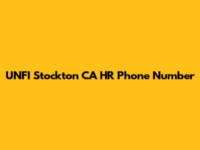 UNFI Stockton CA HR Phone Number