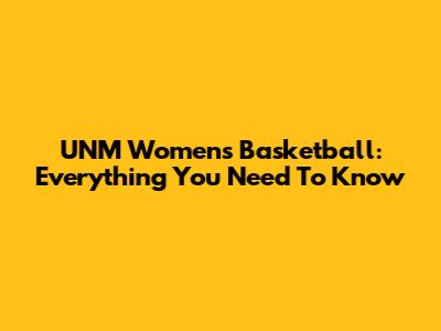 UNM Women's Basketball: Everything You Need To Know