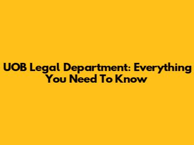 UOB Legal Department: Everything You Need To Know