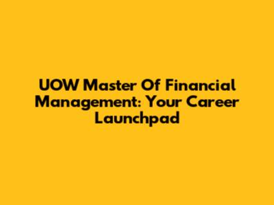 UOW Master Of Financial Management: Your Career Launchpad
