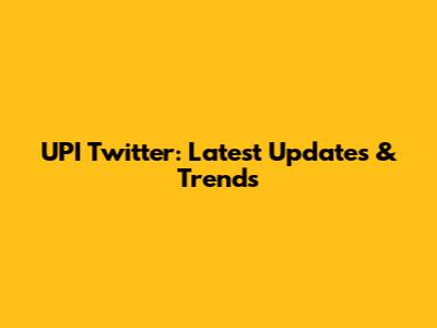 UPI Twitter: Latest Updates & Trends