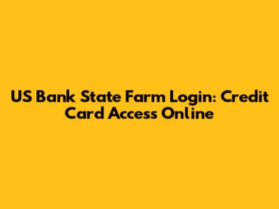 US Bank State Farm Login: Credit Card Access Online