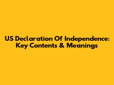 US Declaration Of Independence: Key Contents & Meanings