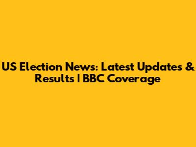 US Election News: Latest Updates & Results | BBC Coverage