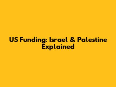 US Funding: Israel & Palestine Explained