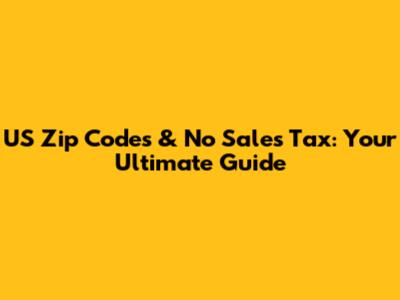 US Zip Codes & No Sales Tax: Your Ultimate Guide