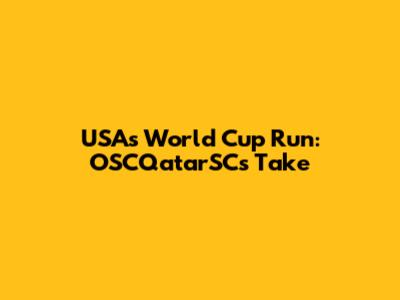 USA's World Cup Run: OSCQatarSC's Take