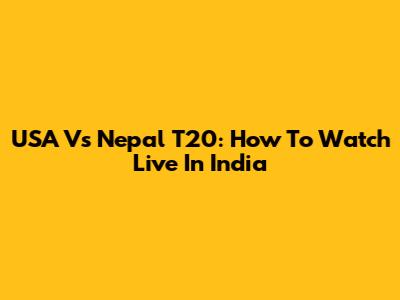 USA Vs Nepal T20: How To Watch Live In India