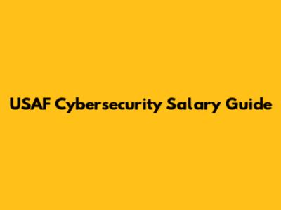 USAF Cybersecurity Salary Guide