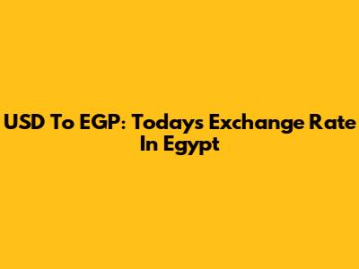 USD To EGP: Today's Exchange Rate In Egypt