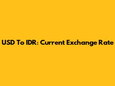 USD To IDR: Current Exchange Rate