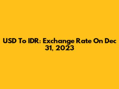 USD To IDR: Exchange Rate On Dec 31, 2023