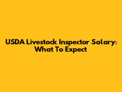 USDA Livestock Inspector Salary: What To Expect