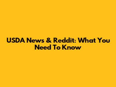 USDA News & Reddit: What You Need To Know
