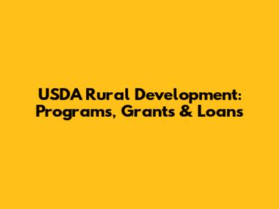USDA Rural Development: Programs, Grants & Loans