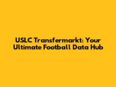 USLC Transfermarkt: Your Ultimate Football Data Hub
