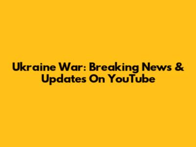 Ukraine War: Breaking News & Updates On YouTube