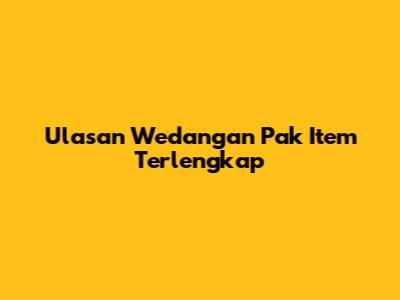 Ulasan Wedangan Pak Item Terlengkap