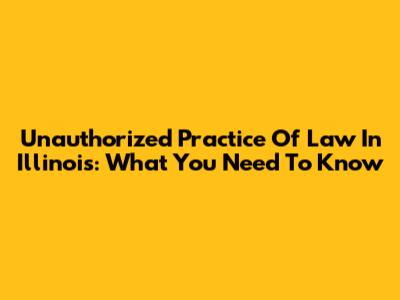 Unauthorized Practice Of Law In Illinois: What You Need To Know