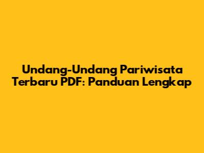 Undang-Undang Pariwisata Terbaru PDF: Panduan Lengkap