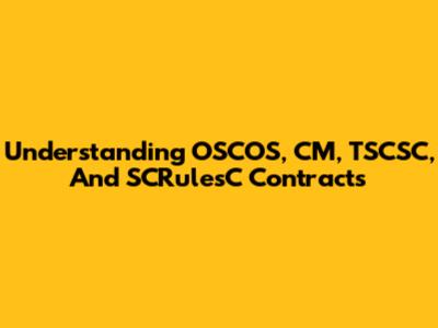 Understanding OSCOS, CM, TSCSC, And SCRulesC Contracts