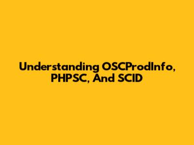 Understanding OSCProdInfo, PHPSC, And SCID