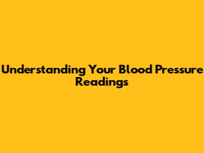 Understanding Your Blood Pressure Readings