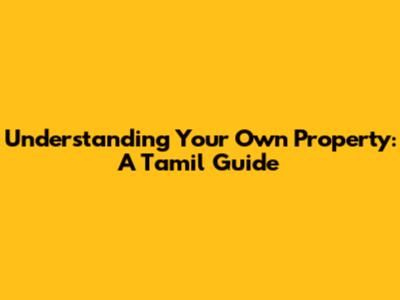 Understanding Your Own Property: A Tamil Guide