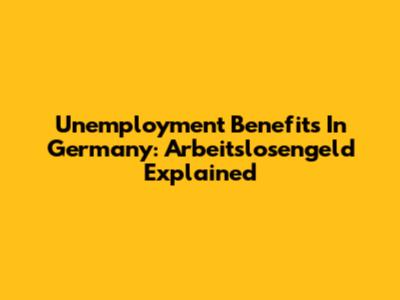 Unemployment Benefits In Germany: Arbeitslosengeld Explained