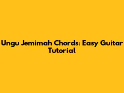 Ungu Jemimah Chords: Easy Guitar Tutorial