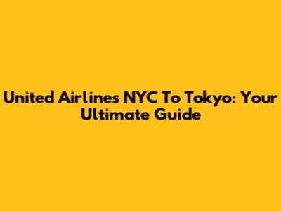 United Airlines NYC To Tokyo: Your Ultimate Guide