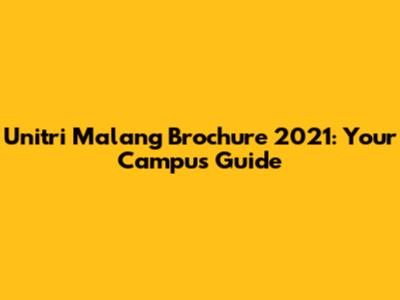 Unitri Malang Brochure 2021: Your Campus Guide
